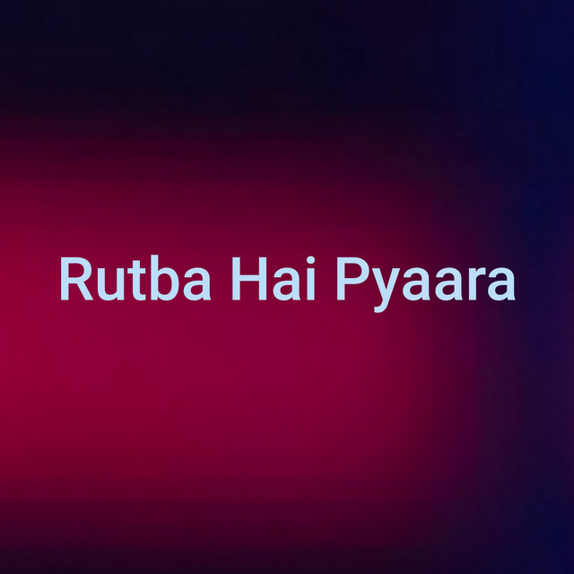 Rutba Hai Pyaara cover