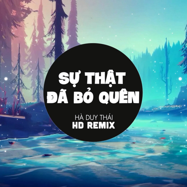 Sự Thật Đã Bỏ Quên - HD Remix