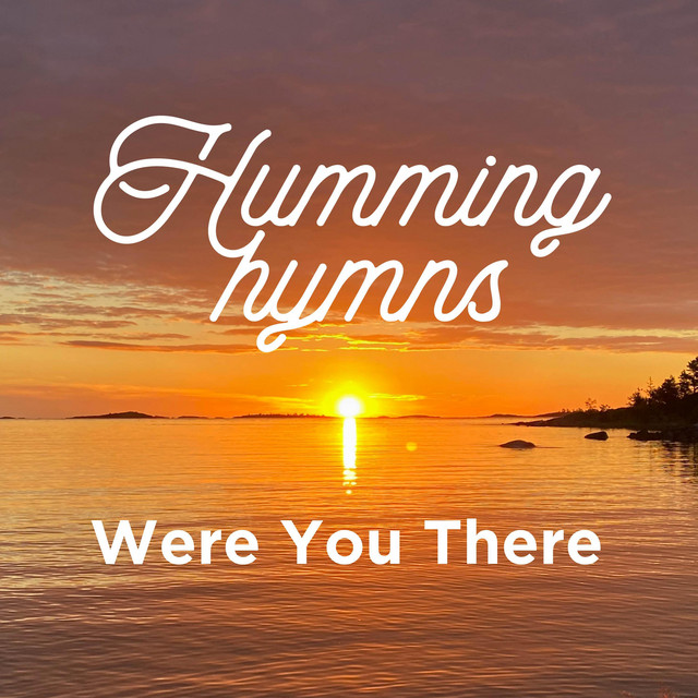 Humming Hymns / Were You There cover art