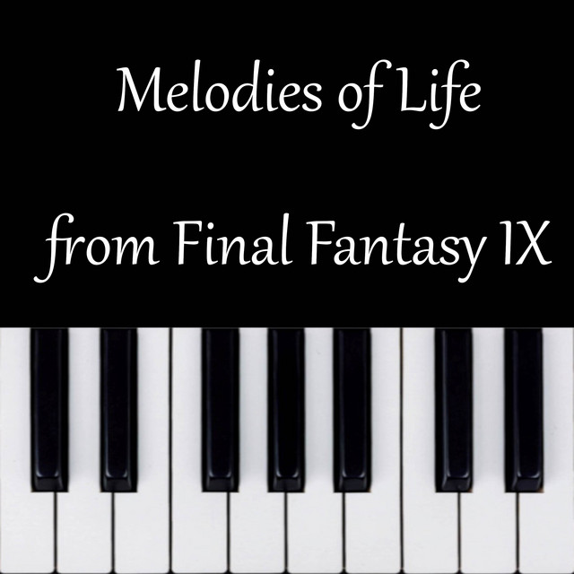 Melodies of Life (From "Final Fantasy IX")