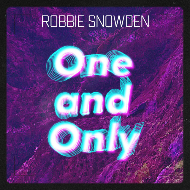 One and Only - Single by Robbie Snowden | Spotify