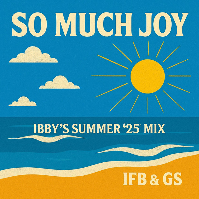 So Much Joy (Ibby's Summer 25' Mix)