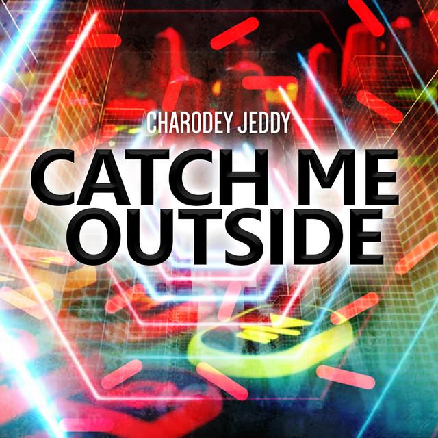 Обкладинка: Catch Me Outside — Charodey Jeddy