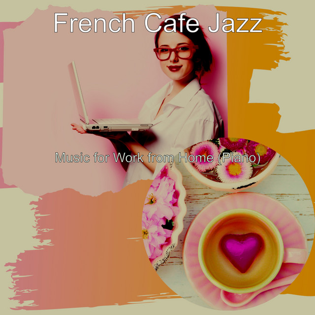 Music for Work from Home (Piano) - Album by French Cafe Jazz | Spotify