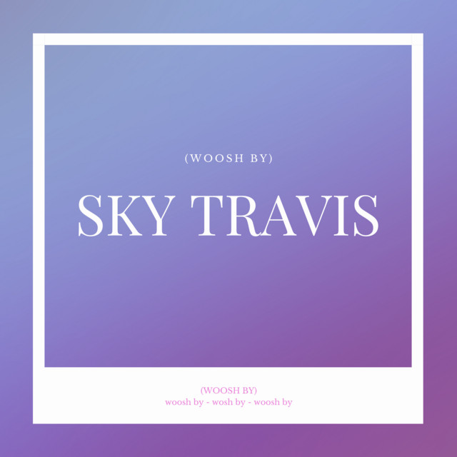 Woosh By by Sky Travis