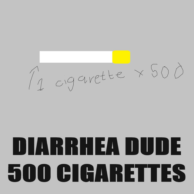 500 Cigarettes - song and lyrics by Diarrhea Dude
