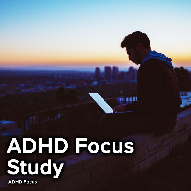 ADHD Focus Study - Album by ADHD Focus | Spotify