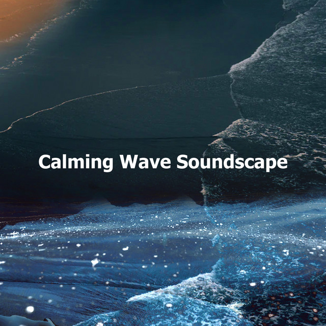 Calming Wave Soundscape ! ! ! - Album by Seashore Waves | Spotify