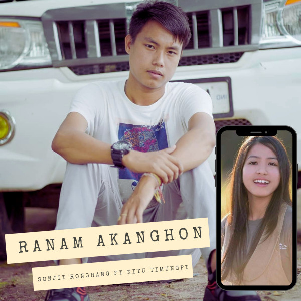 Ranam Akanghon - Single by Sonjit Ronghang | Spotify