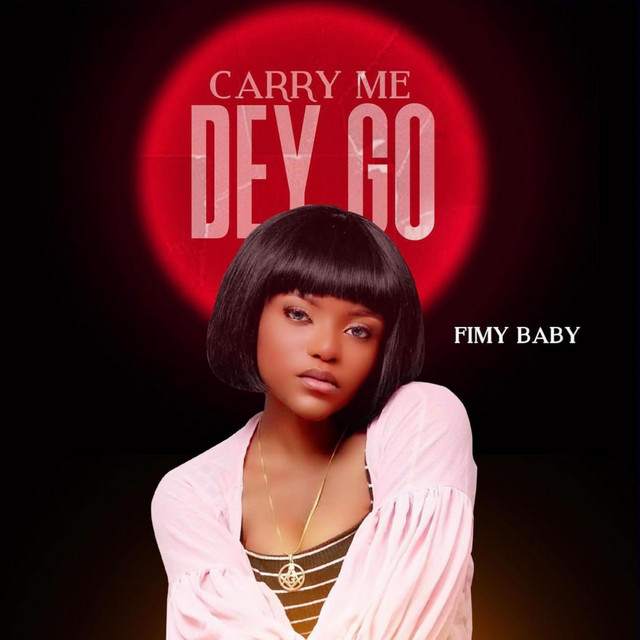 Carry Me Dey Go