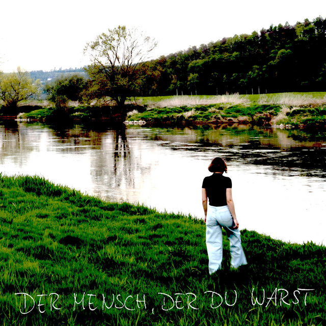 Der Mensch, der du warst