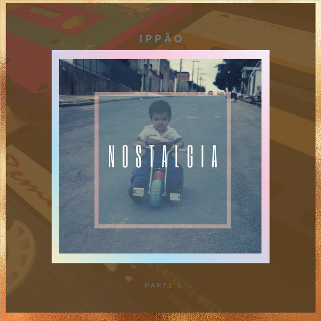 Nostalgia Pt. 1
