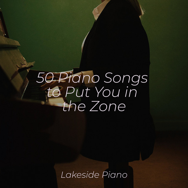 50 Piano Songs to Put You in the Zone - Album by SD | Spotify