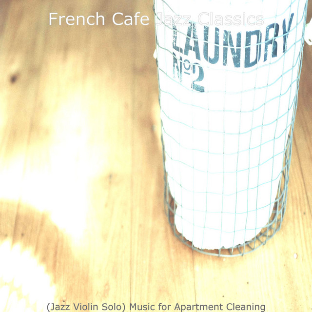 (Jazz Violin Solo) Music for Apartment Cleaning - Album by French Cafe ...