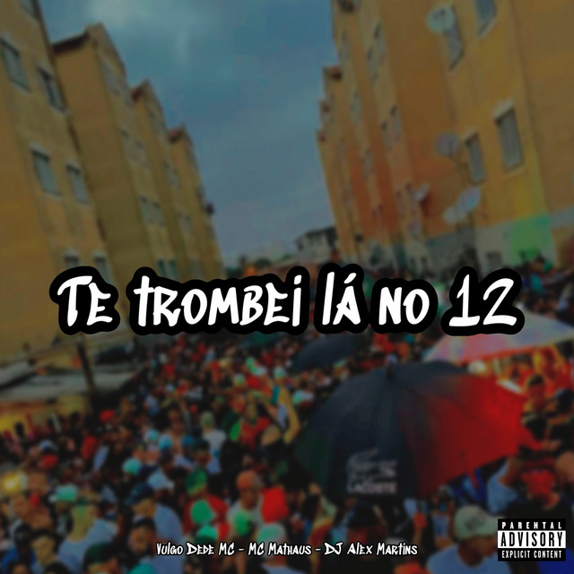 Te Trombei Lá no 12