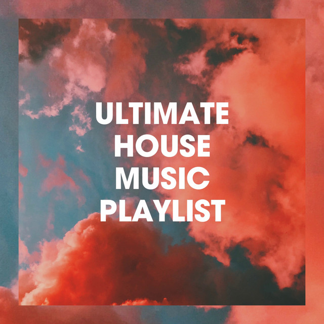 Ultimate House Music Playlist cover art