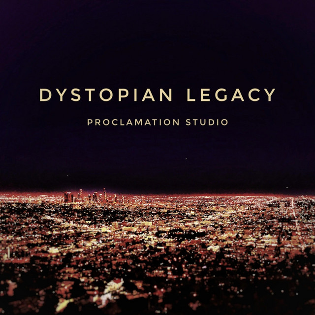 Dystopian Legacy - Album by Proclamation Studio | Spotify