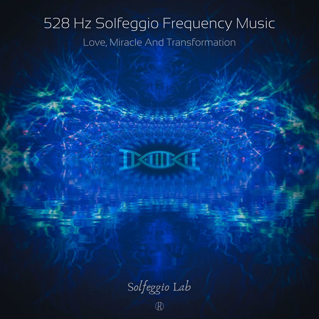 528 Hz Solfeggio Frequency Music - Love, Miracle And Transformation ...