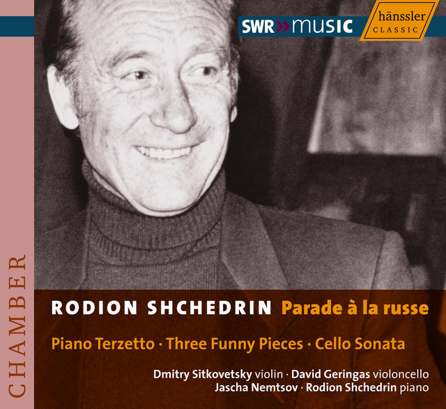 Schedrin: Piano Terzetto / 3 Funny Pieces / Cello Sonata