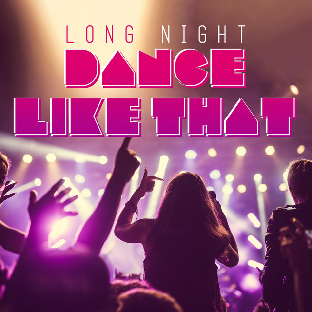 Long Night – Dance Like That