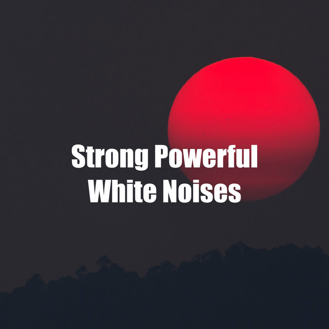 Strong Powerful White Noises by White Noise Makers