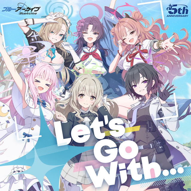 Listen to ブルーアーカイブ「Let's Go With」 - Single by Various