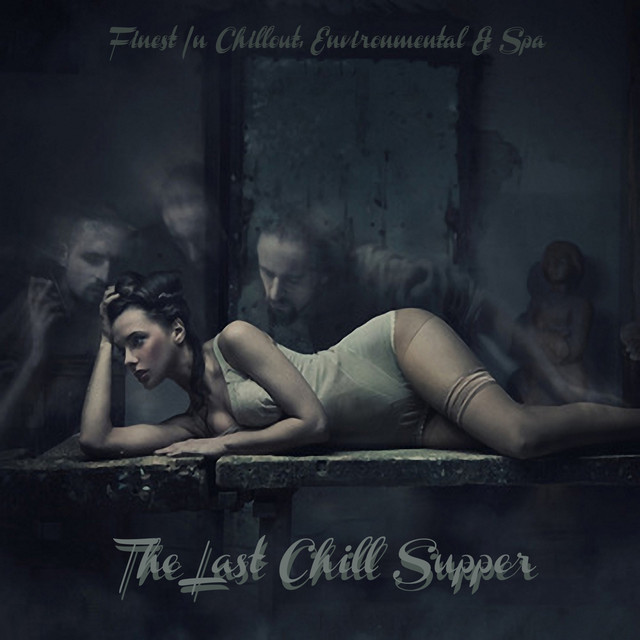 The Last Chill Supper (Finest in Chillout, Environmental & Spa) cover art