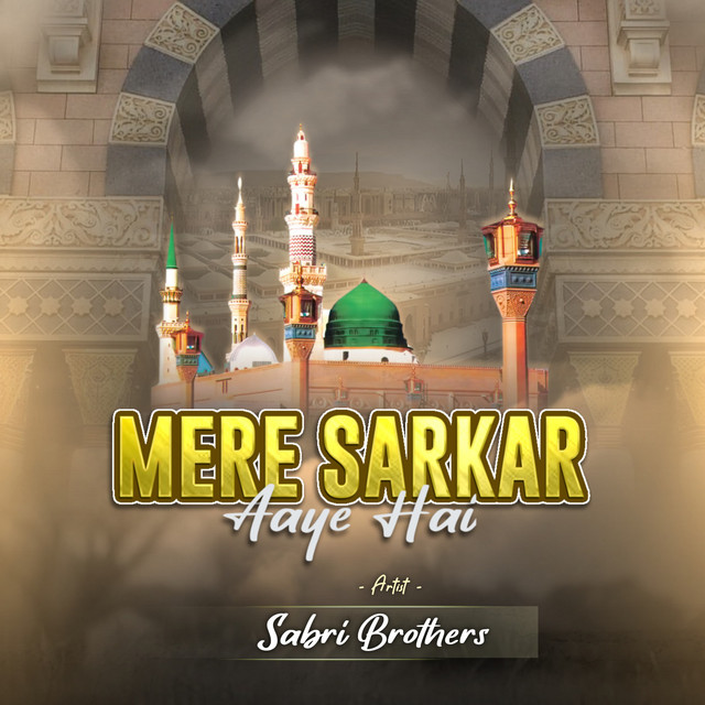 Mere Sarkar Aaye Hai - song and lyrics by Sabri Brothers | Spotify