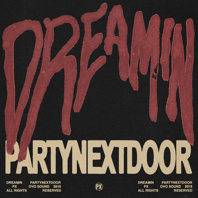Dreamin by PARTYNEXTDOOR