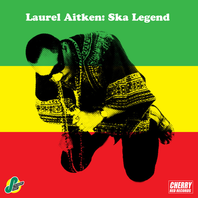 Laurel Aitken: Ska Legend - Compilation by Laurel Aitken | Spotify