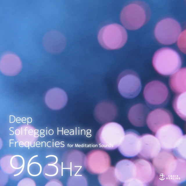 Deep Solfeggio Healing Frequencies 963Hz for Meditation Sounds - Album ...