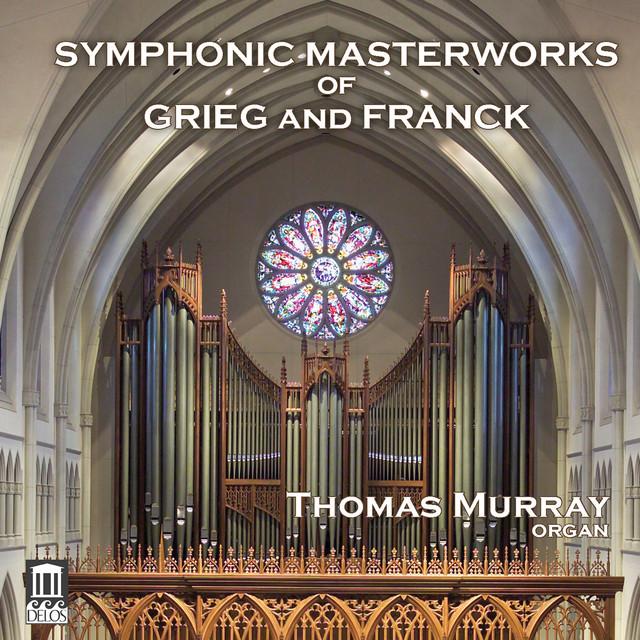 Grieg & Franck: Symphonic Masterworks (Arr. for Organ)