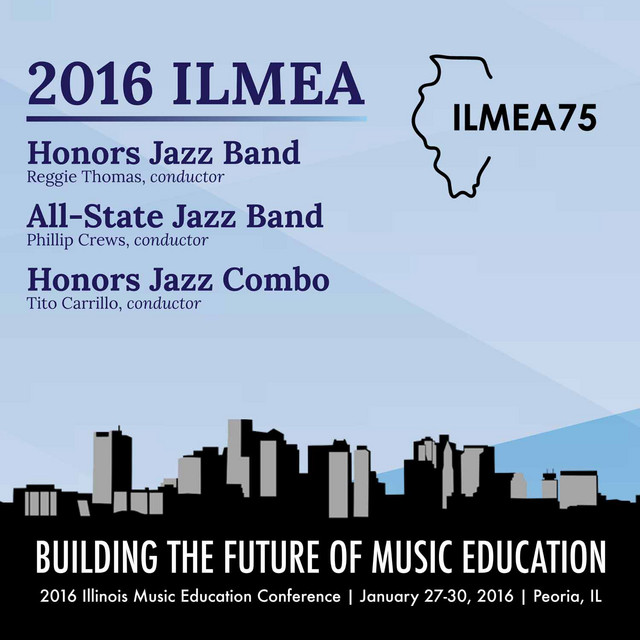 2016 Illinois Music Educators Association (ILMEA): Honors Jazz Band, All-State Jazz Band & Honors Jazz Combo [Live] cover art