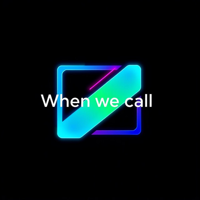 When we call