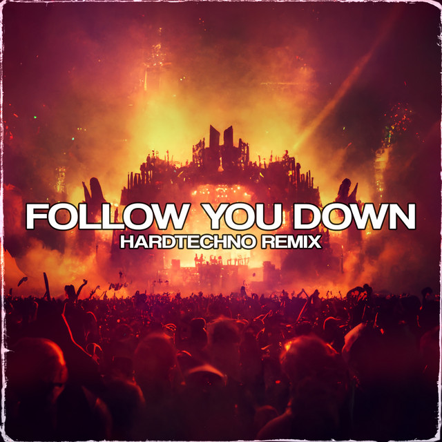 Follow You Down - Hardtechno Remix