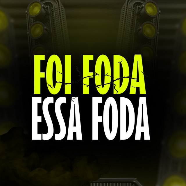 FOI FODA ESSA FODA