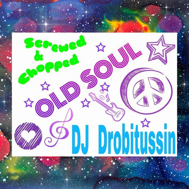 Screwed and Chopped Old Soul - Album by DJ Drobitussin | Spotify