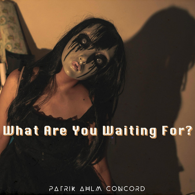 What Are You Waiting For