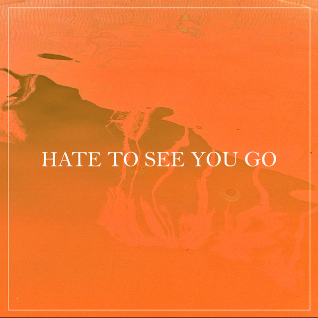 Hate To See You Go cover