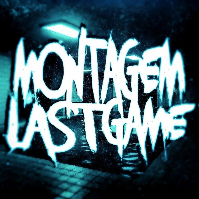 MONTAGEM LAST GAME