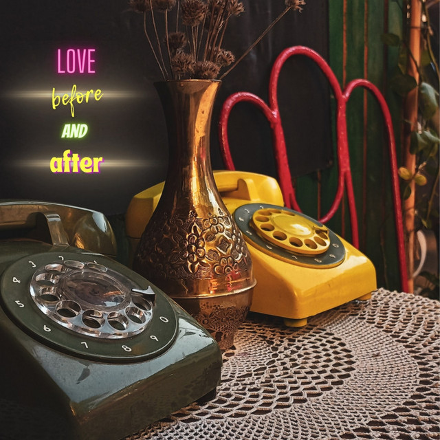 Love, before & after