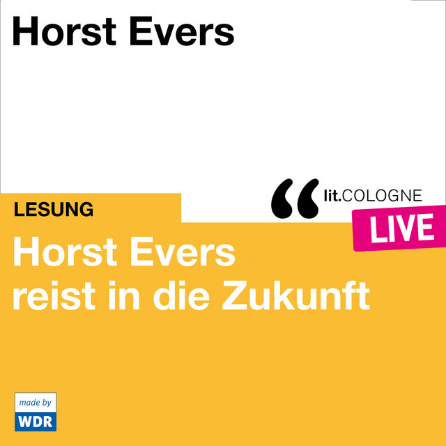 Horst Evers reist in die Zukunft [lit.COLOGNE live (ungekürzt)] cover art