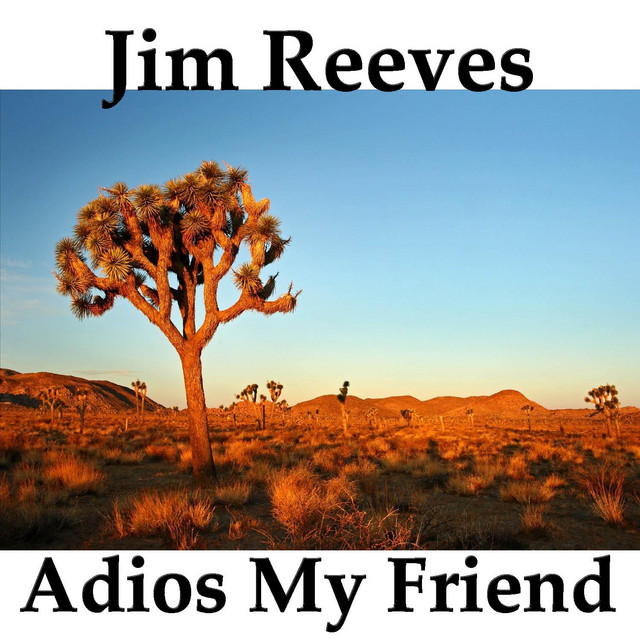 Adios My Friend - Compilation by Jim Reeves | Spotify