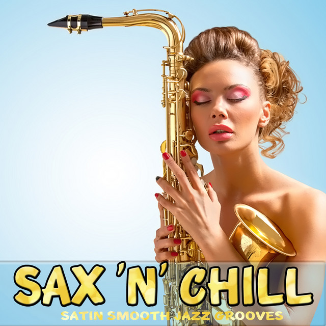 Sax 'N' Chill (Satin Smooth Jazz Grooves) cover