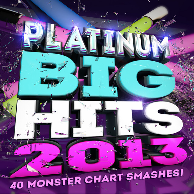Platinum Big Hits! 2013 - 40 Monster Chart Smashes! cover art