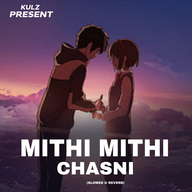 Mithi Mithi Chasni | Mithi Mithi Chashni (Slowed + Reverb) - Single by ...