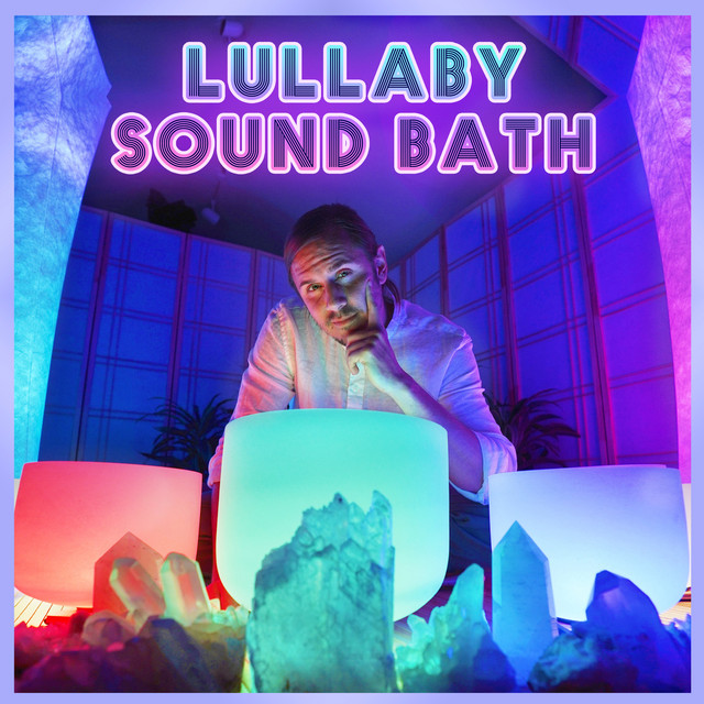 Lullaby Sound Bath - Single by Healing Vibrations | Spotify