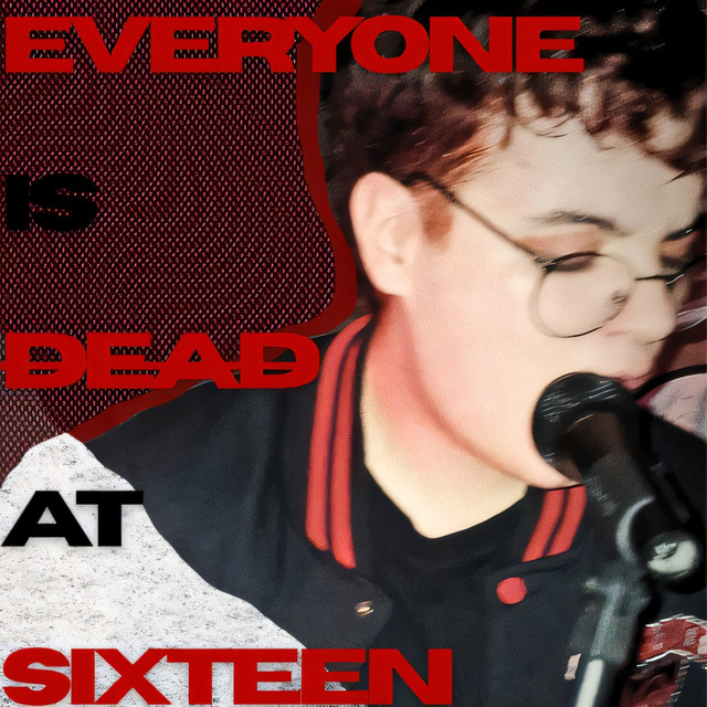 Everyone Is Dead At Sixteen cover