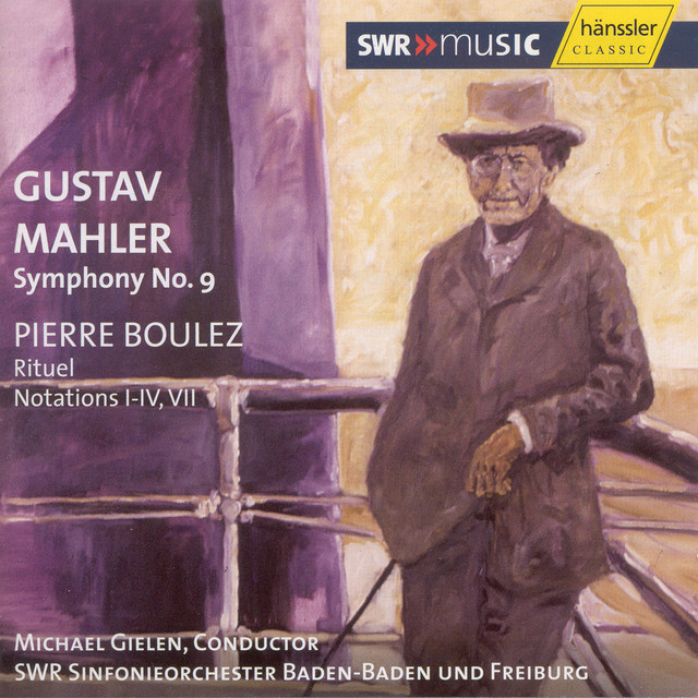 Mahler: Symphony No. 9 in D Major / Boulez: Rituel / Notations I - IV, VII