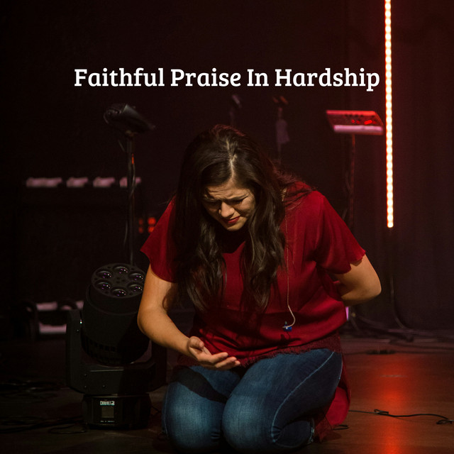 Faithful Praise In Hardship